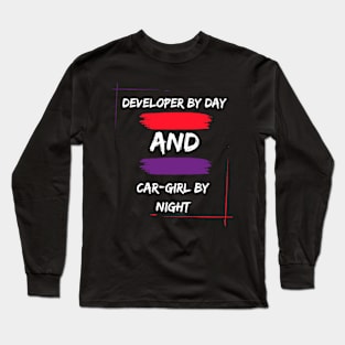 Developer by day and car girl by night Long Sleeve T-Shirt